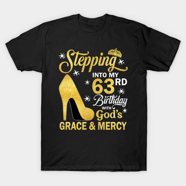 Stepping Into My 63rd Birthday With God's Grace & Mercy Bday T-Shirt by MaxACarter